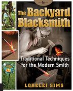 the backyard blacksmith,traditional techniques for the modern smith