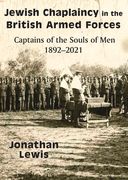 Jewish Chaplaincy in the British Armed Forces: Captains of the Souls of Men 1892-2021 (en Inglés)