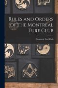 Rules and Orders of the Montreal Turf Club [microform] (en Inglés)