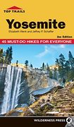 Top Trails: Yosemite: 45 Must-Do Hikes for Everyone 