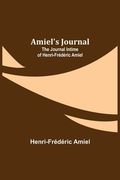 Amiel's Journal: The Journal Intime of Henri-Frédéric Amiel (en Inglés)