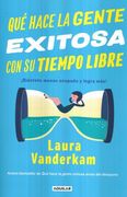 Qué Hace la Gente Exitosa con su Tiempo Libre:  Siéntete Menos Ocupado y Logra Más!