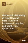 Mathematical Modeling of Fluid Flow and Heat Transfer in Petroleum Industries and Geothermal Applications (en Inglés)
