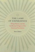 the lamp of experience: whig history and the intellectual origins of the american revolution (en Inglés)