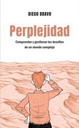 Perplejidad. Comprender y gestionar los desafíos de un mundo complejo