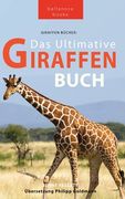 Giraffen Bücher Das Ultimative Giraffen-Buch für Kinder: 100+ erstaunliche Fakten über Giraffen, Fotos, Quiz und Mehr (en Alemán)
