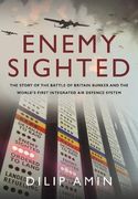 Enemy Sighted: The Story of the Battle of Britain Bunker and the World's First Integrated Air Defence System