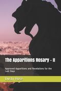 The Apparitions Rosary - II: Approved Apparitions and Revelations for the Last Days