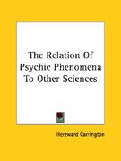 the relation of psychic phenomena to other sciences (en Inglés)