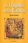 La Tragedia de los Cátaros - Martin Walker - Edicomunicacion
