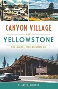 Canyon Village in Yellowstone: The Model for Mission 66