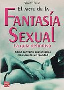 arte de la fantasía sexual, el. la guía definitiva.