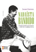 Nadaísta Bandido. Narraciones Escogidas con su Carracuca