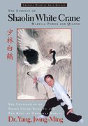 The Essence of Shaolin White Crane: Martial Power and Qigong (en Inglés)