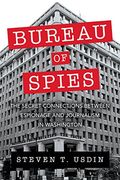 Bureau of Spies: The Secret Connections Between Espionage and Journalism in Washington (en Inglés)