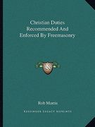 christian duties recommended and enforced by freemasonry (en Inglés)
