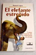 El Elefante Estreñido y Otras Historias de un Veterinario en el z oo