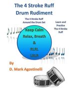 The 4 Stroke Ruff Drum Rudiment: The 4 Stroke Ruff Around the Drum Set (en Inglés)