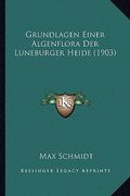 Grundlagen Einer Algenflora Der Luneburger Heide (1903) (en Alemán)