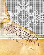 Addicted to Filet Crochet 3 (en Inglés)