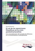 El Rol de Las Oposiciones Filosoficas En La Crisis Postestructuralista