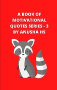 A Book of Motivational Quotes series - 3: From various sources (en Inglés)