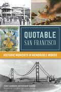 Quotable San Francisco: Historic Moments in Memorable Words (en Inglés)