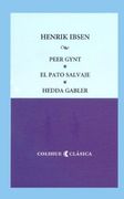 Peer Gynt - el Pato Salvaje - Hedda Gabler
