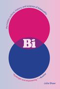 Bi: The Hidden Culture, History, and Science of Bisexuality (en Inglés)
