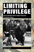Limiting Privilege: Upward Mobility Within Higher Education in Socialist Poland (en Inglés)