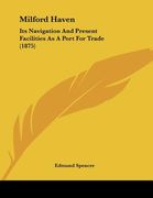 milford haven: its navigation and present facilities as a port for trade (1875)