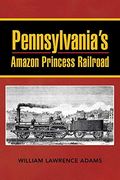 Pennsylvania's Amazon Princess Railroad (en Inglés)