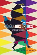 Ridiculous Critics: Augustan Mockery of Critical Judgment (en Inglés)