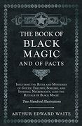 The Book of Black Magic and of Pacts - Including the Rites and Mysteries of Goetic Theurgy, Sorcery, and Infernal Necromancy, Also the Rituals of Black Magic - two Hundred Illustrations (en Inglés)