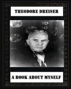 A book about myself (1922) by: Theodore Dreiser (en Inglés)