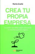 Crea tu Propia Empresa: Los Pasos que Debes Seguir Para Poner en Marcha tu Primer Negocio