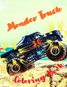 Monster Truck Coloring Book: Amazing Collection of Cool Monsters Trucks, Coloring Book for Boys and Girls Who Really Love To Coloring (en Inglés)