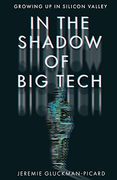 In the Shadow of big Tech: Growing up in Silicon Valley (en Inglés)