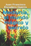 Mediunia, el mundo mágico y secreto (in Spanish)