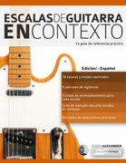 Escalas de Guitarra en Contexto: Domina y Aplica Todas las Escalas y Modos Esenciales en la Guitarra