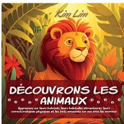 Découvrons les animaux: Apprenons sur leurs habitats, leurs habitudes alimentaires, leurs caractéristiques physiques et les faits amusants sur (en Francés)
