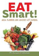 Eat Smart! Meal Planner and Grocery List Journal (en Inglés)
