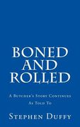 Boned and Rolled: A Butcher's Story Continues As Told To (en Inglés)