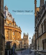 The Historic Heart of Oxford University (en Inglés)
