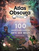 Atlas Obscura Kids Edition: Entdecke die 100 Abenteuerlichsten Orte der Welt! (en Alemán)