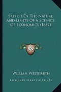 sketch of the nature and limits of a science of economics (1887)