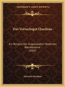 Das Versuchsgut Quednau: Ein Beispiel Der Angewandten Modernen Betriebslehre (1903) (en Alemán)