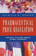 Pharmaceutical Price Regulation: National Policies Versus Global Interests (en Inglés)