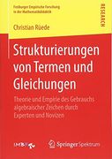 Strukturierungen von Termen und Gleichungen: Theorie und Empirie des Gebrauchs Algebraischer Zeichen Durch Experten und Novizen (Freiburger Empirische Forschung in der Mathematikdidaktik) (en Alemán)