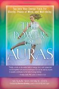 The Power of Auras: Tap into Your Energy Field for Clarity, Peace of Mind, and Well-Being (en Inglés)